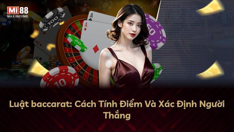 Luật baccarat: Cách Tính Điểm Và Xác Định Người Thắng