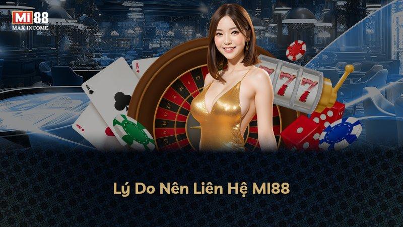 Lý Do Nên Liên Hệ MI88
