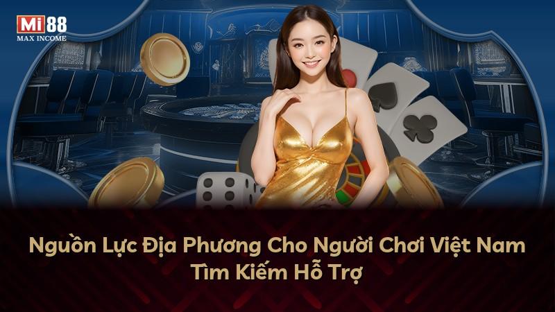Nguồn Lực Địa Phương Cho Người Chơi Việt Nam Tìm Kiếm Hỗ Trợ