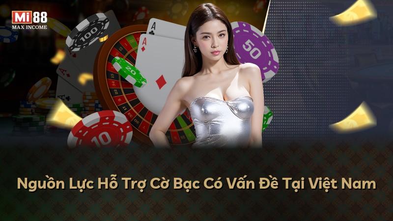 Nguồn Lực Hỗ Trợ Cờ Bạc Có Vấn Đề Tại Việt Nam