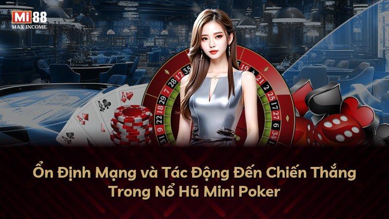 Ổn Định Mạng và Tác Động Đến Chiến Thắng Trong Nổ Hũ Mini Poker
