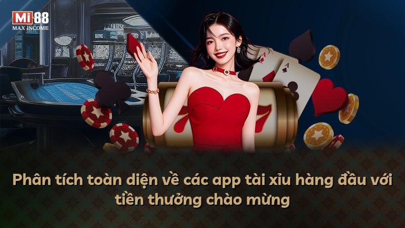 Phân tích toàn diện về các app tài xỉu hàng đầu với tiền thưởng chào mừng