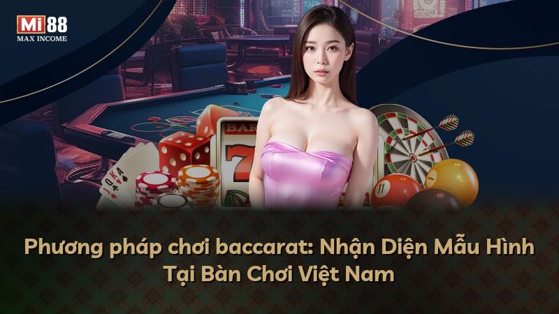 Phương pháp chơi baccarat: Nhận Diện Mẫu Hình Tại Bàn Chơi Việt Nam