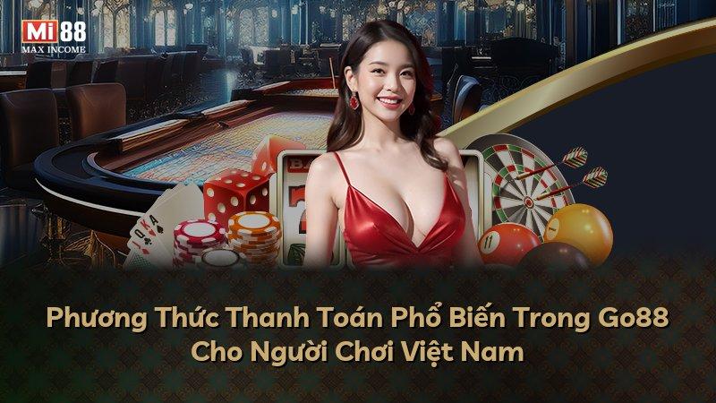 Phương Thức Thanh Toán Phổ Biến Trong Go88 Cho Người Chơi Việt Nam