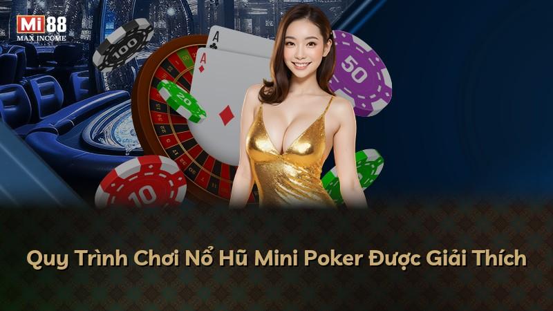 Quy Trình Chơi Nổ Hũ Mini Poker Được Giải Thích
