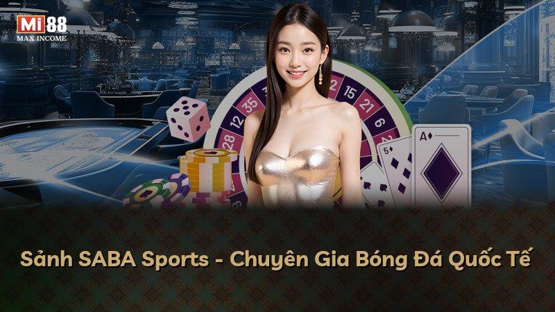 Sảnh SABA Sports - Chuyên Gia Bóng Đá Quốc Tế