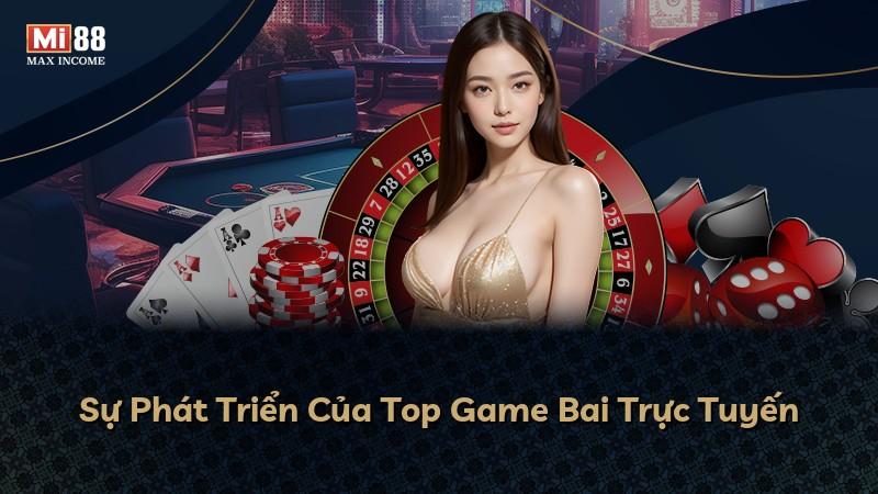 Sự Phát Triển Của Top Game Bai Trực Tuyến