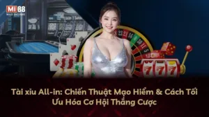 Tài xỉu All-in: Chiến Thuật Mạo Hiểm & Cách Tối Ưu Hóa Cơ Hội Thắng Cược
