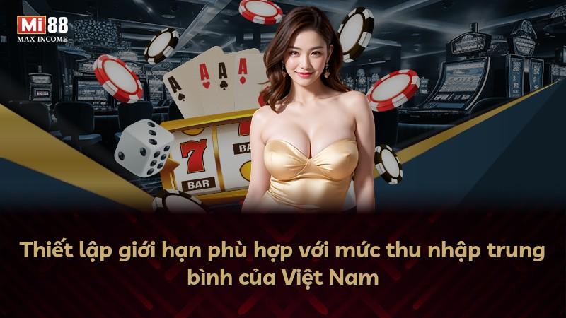 Thiết lập giới hạn phù hợp với mức thu nhập trung bình của Việt Nam