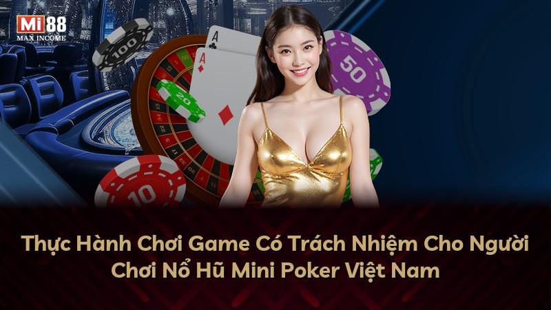 Thực Hành Chơi Game Có Trách Nhiệm Cho Người Chơi Nổ Hũ Mini Poker Việt Nam
