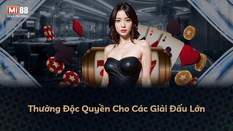 Thưởng Độc Quyền Cho Các Giải Đấu Lớn