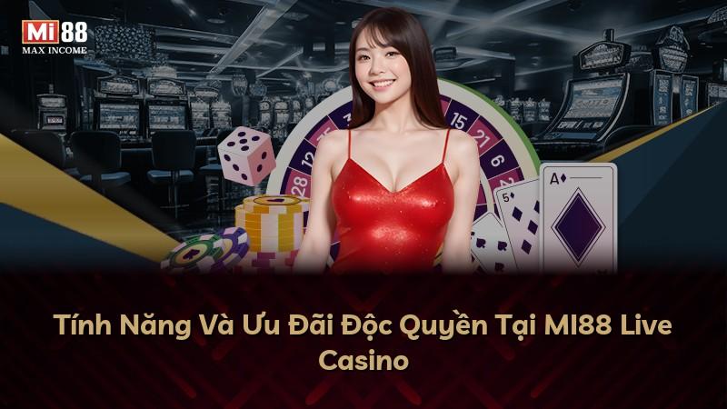 Tính Năng Và Ưu Đãi Độc Quyền Tại MI88 Live Casino