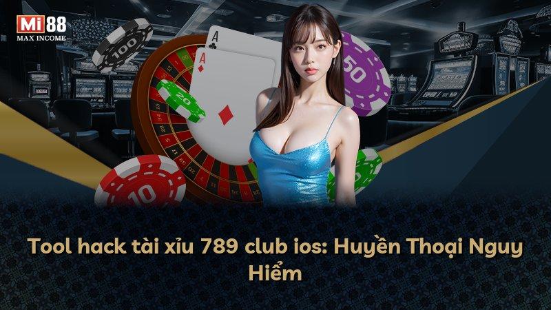 Tool hack tài xỉu 789 club ios: Huyền Thoại Nguy Hiểm