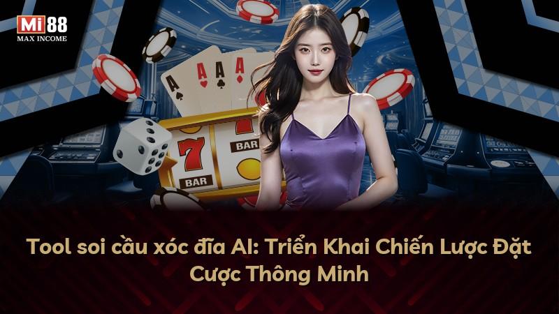 Tool soi cầu xóc đĩa AI: Triển Khai Chiến Lược Đặt Cược Thông Minh
