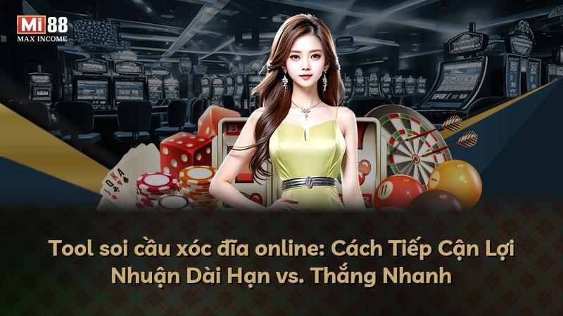Tool soi cầu xóc đĩa online: Cách Tiếp Cận Lợi Nhuận Dài Hạn vs. Thắng Nhanh