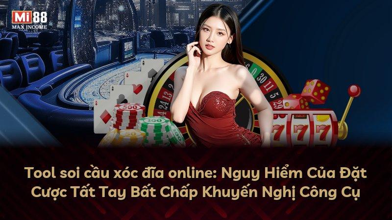 Tool soi cầu xóc đĩa online: Nguy Hiểm Của Đặt Cược Tất Tay Bất Chấp Khuyến Nghị Công Cụ