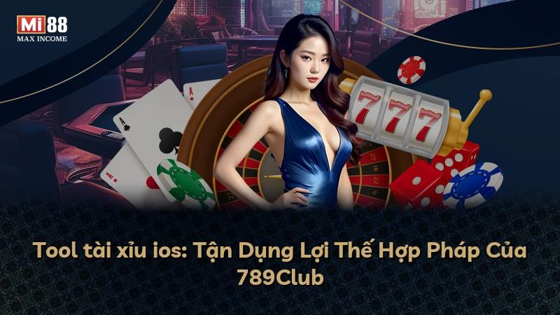 Tool tài xỉu ios: Tận Dụng Lợi Thế Hợp Pháp Của 789Club