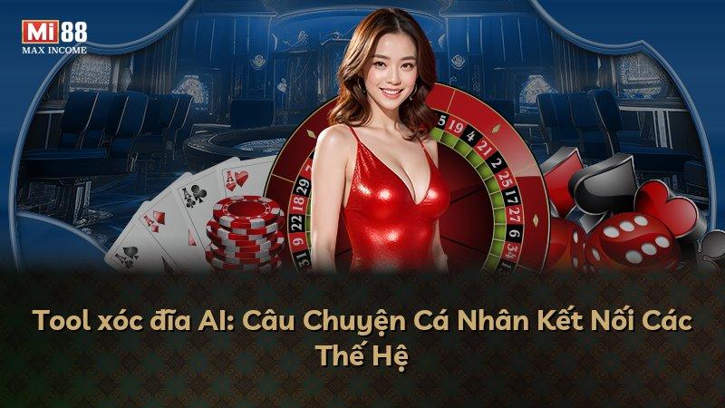 Tool xóc đĩa AI: Câu Chuyện Cá Nhân Kết Nối Các Thế Hệ