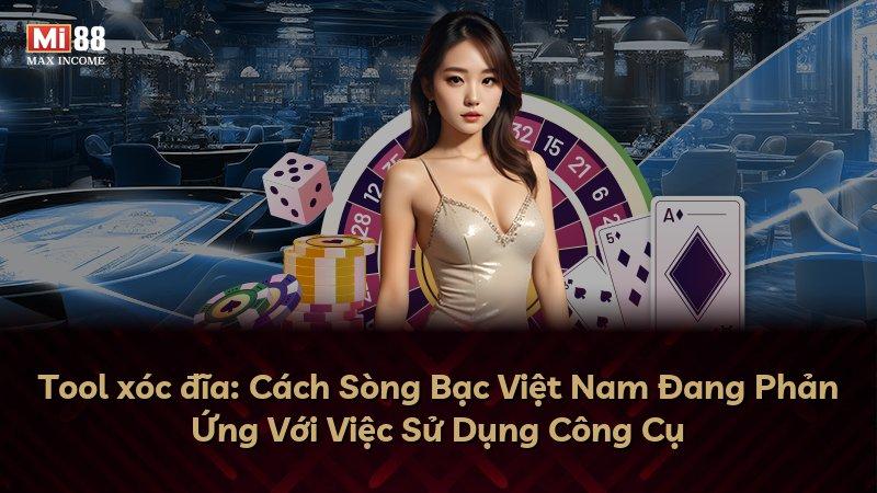Tool xóc đĩa: Cách Sòng Bạc Việt Nam Đang Phản Ứng Với Việc Sử Dụng Công Cụ