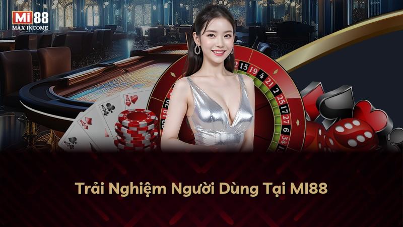Trải Nghiệm Người Dùng Tại MI88