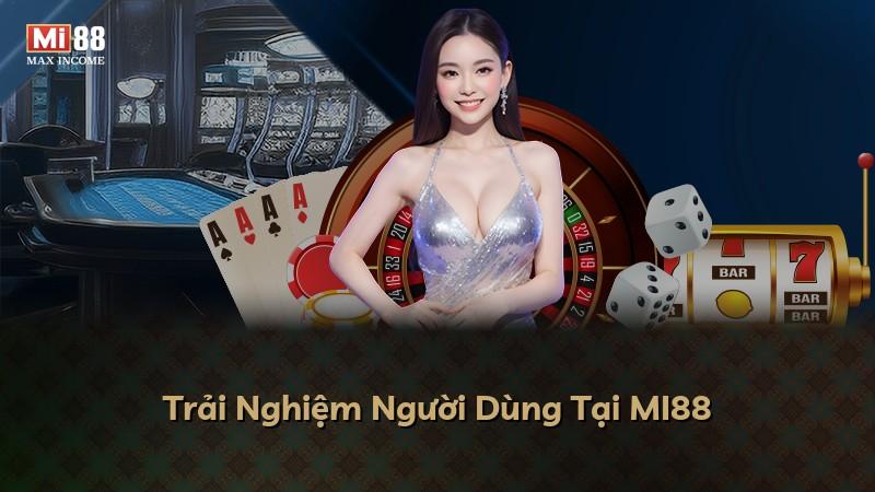 Trải Nghiệm Người Dùng Tại MI88