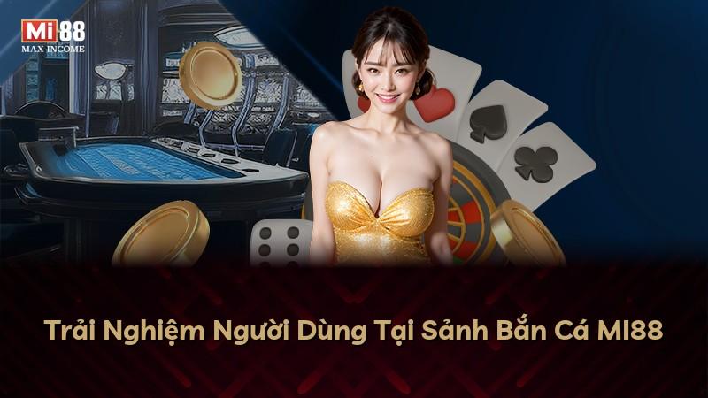 Trải Nghiệm Người Dùng Tại Sảnh Bắn Cá MI88