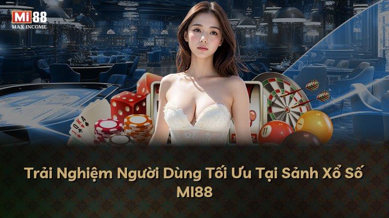 Trải Nghiệm Người Dùng Tối Ưu Tại Sảnh Xổ Số MI88