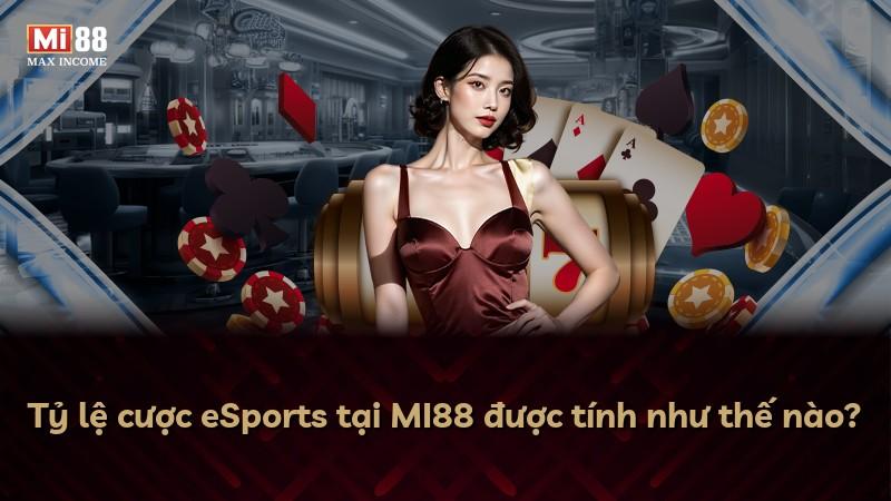 Tỷ lệ cược eSports tại MI88 được tính như thế nào?