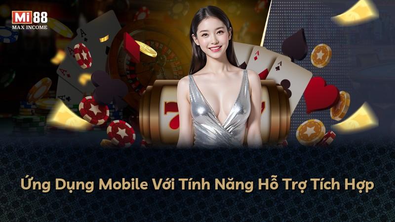 Ứng Dụng Mobile Với Tính Năng Hỗ Trợ Tích Hợp