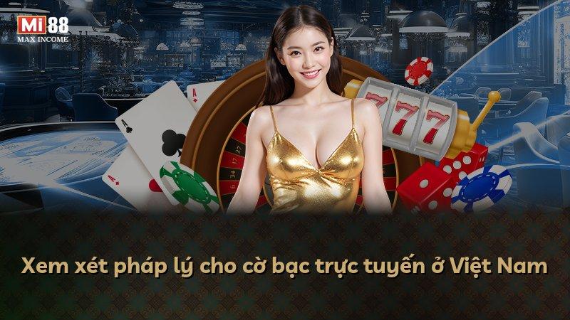 Xem xét pháp lý cho cờ bạc trực tuyến ở Việt Nam